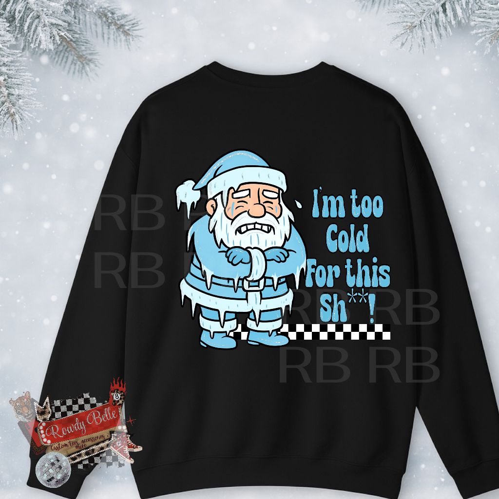 I’m too cold for this sh*t PRINT
