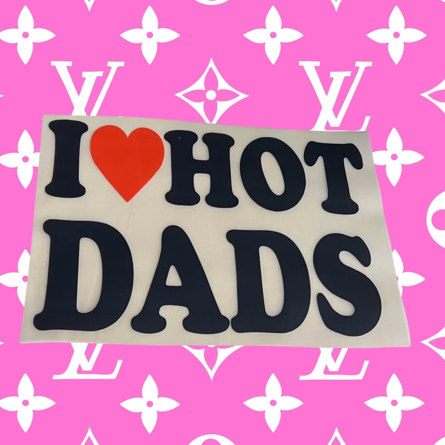 I 🩷 Hot Dads - DTF Transfer