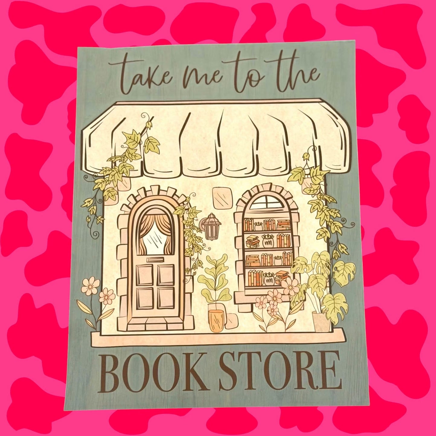 Take Me To The Bookstore - DTF Transfer