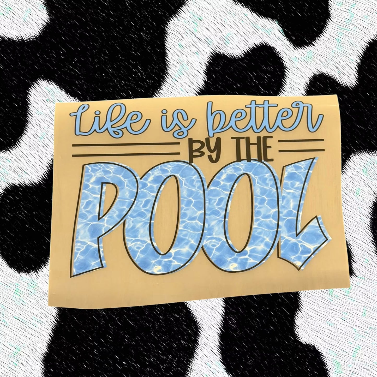 Life Is Better By The Pool - DTF Transfer